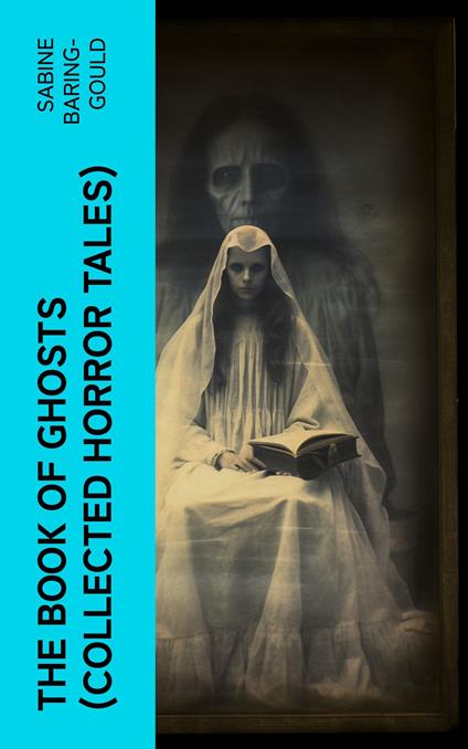 The Book of Ghosts (Collected Horror Tales)