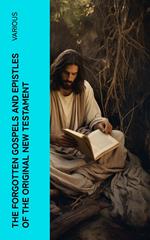 The Forgotten Gospels and Epistles of the Original New Testament