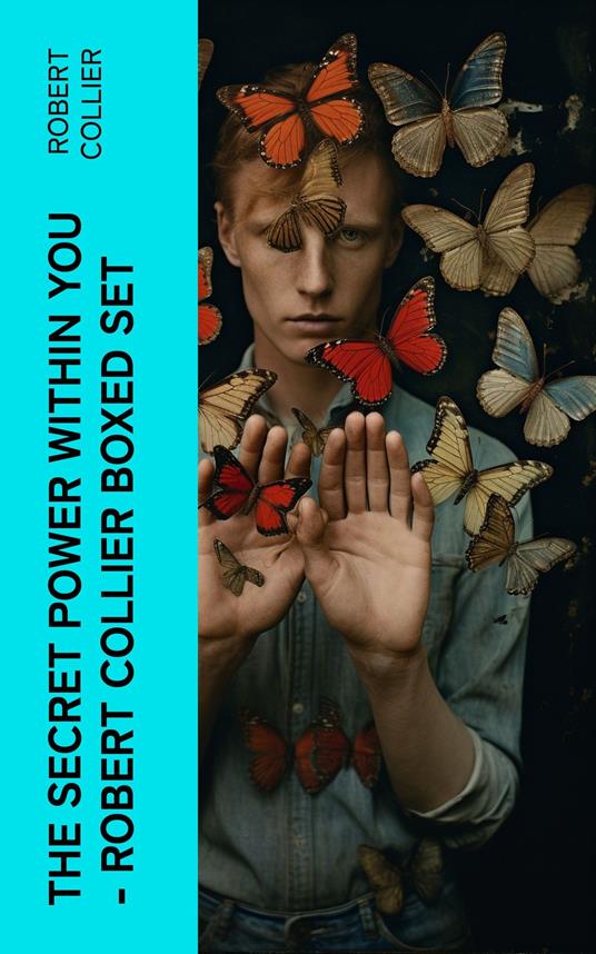 The Secret Power Within You - Robert Collier Boxed Set