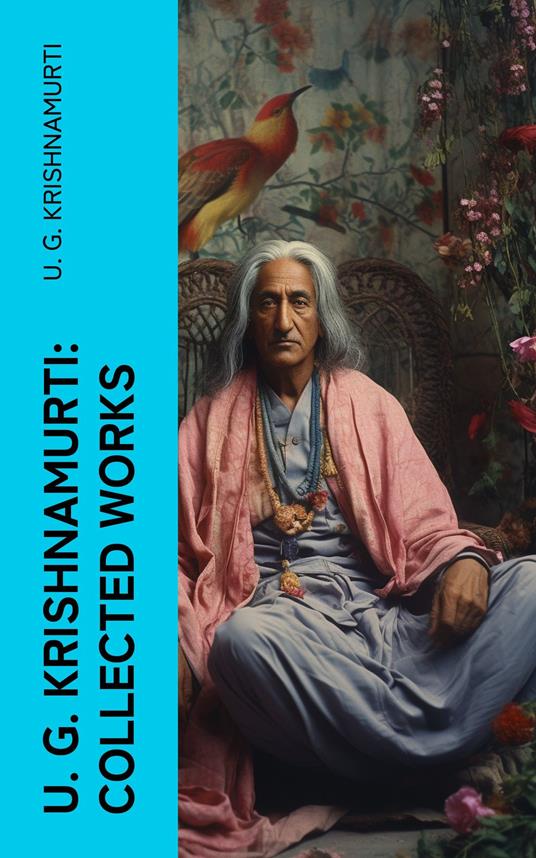 U. G. Krishnamurti: Collected Works