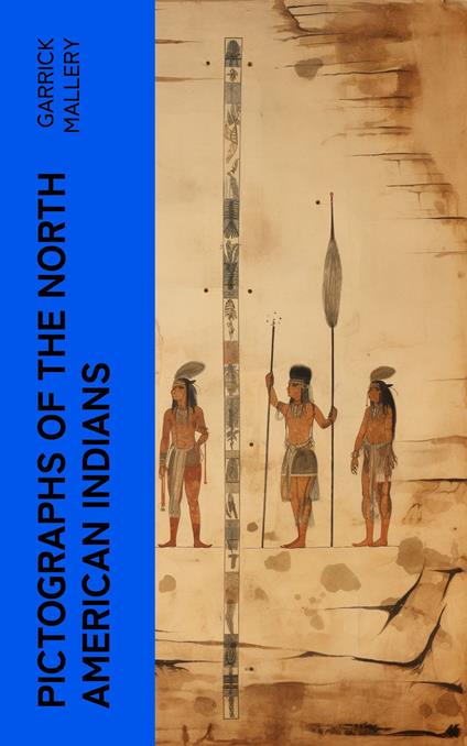 Pictographs of the North American Indians