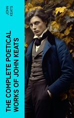 THE COMPLETE POETICAL WORKS OF JOHN KEATS