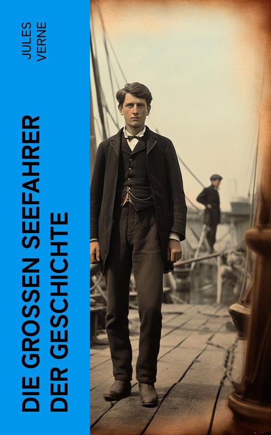 Die großen Seefahrer der Geschichte