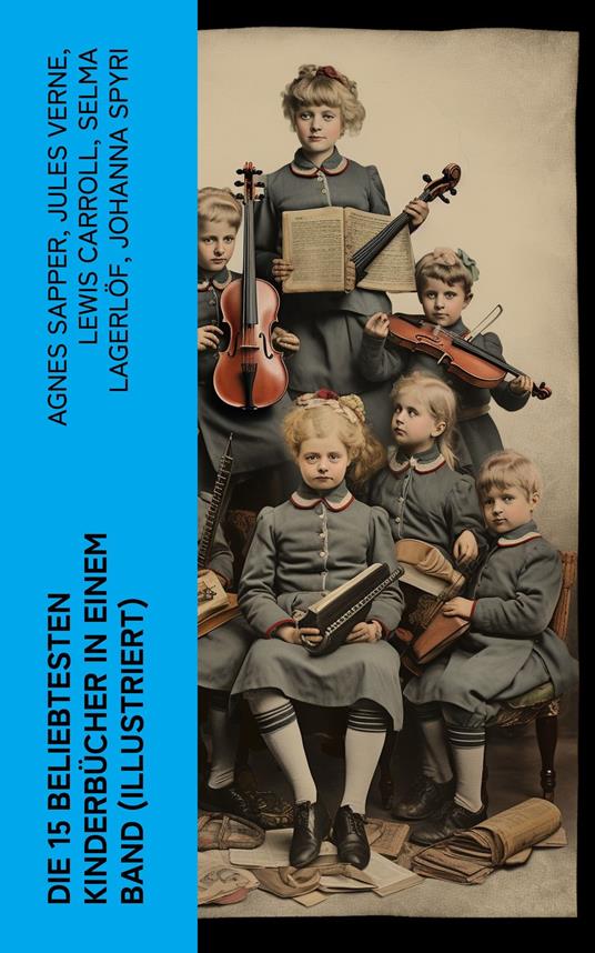 Die 15 beliebtesten Kinderbücher in einem Band (Illustriert) - Beecher Stowe Harriet,Lewis Carroll,Carlo Collodi,Charles Dickens - ebook