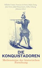 Die Konquistadoren: Meilensteine der historischen Forschung