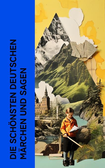 Die schönsten deutschen Märchen und Sagen - Bernhard Baader,Bechstein Ludwig,Brentano Clemens,Luise Büchner - ebook