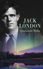 Jack London - Gesammelte Werke