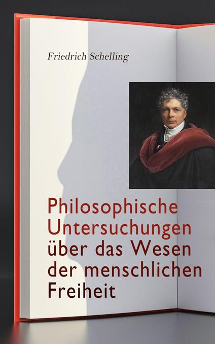 Philosophische Untersuchungen über das Wesen der menschlichen Freiheit
