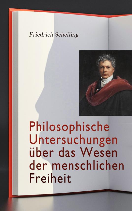 Philosophische Untersuchungen über das Wesen der menschlichen Freiheit
