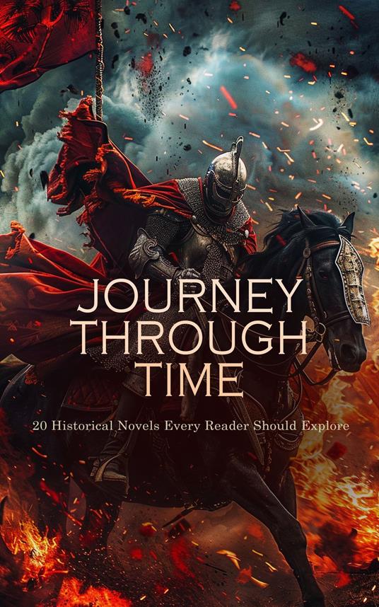 Journey Through Time: 20 Historical Novels Every Reader Should Explore