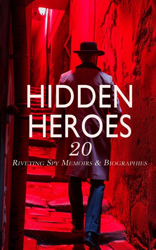 Hidden Heroes: 20 Riveting Spy Memoirs & Biographies