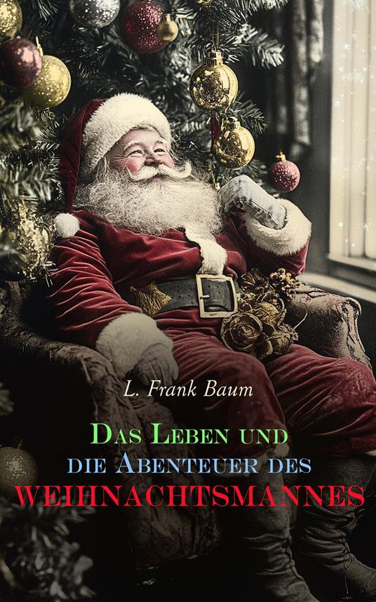 Das Leben und die Abenteuer des Weihnachtsmannes - L. Frank Baum - ebook