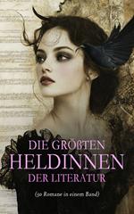 Die größten Heldinnen der Literatur (50 Romane in einem Band)