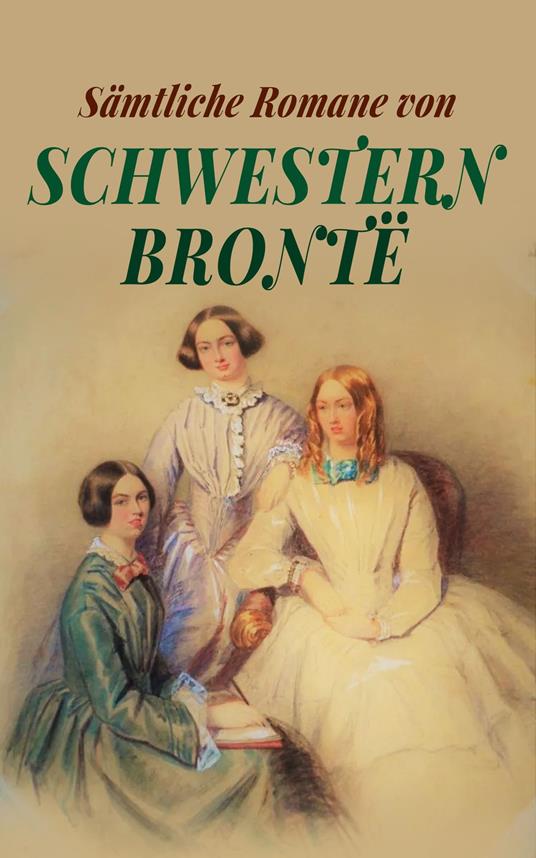 Sämtliche Romane von Schwestern Brontë