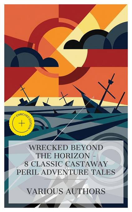 Wrecked Beyond the Horizon - 8 Classic Castaway Peril Adventure Tales