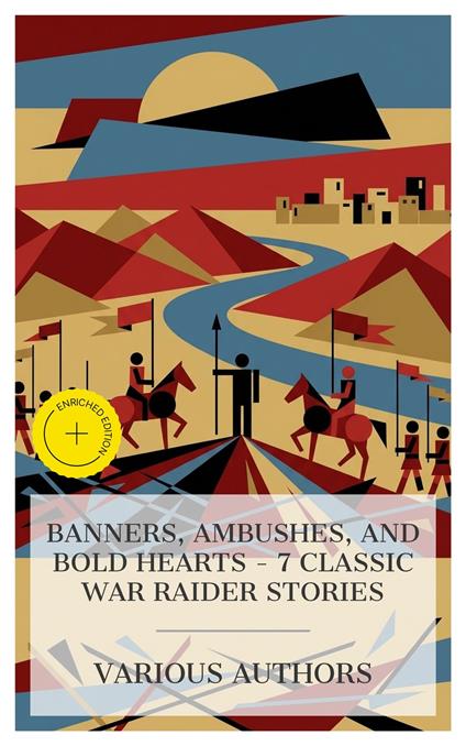Banners, Ambushes, and Bold Hearts - 7 Classic War Raider Stories