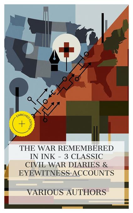 The War Remembered in Ink - 3 Classic Civil War Diaries & Eyewitness Accounts