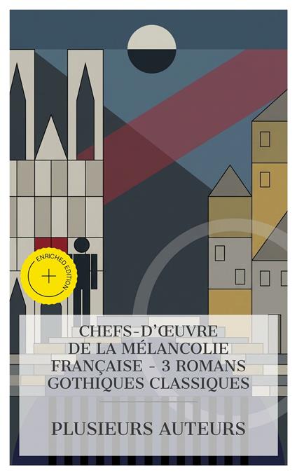 Chefs-d'œuvre de la Mélancolie Française - 3 Romans Gothiques Classiques