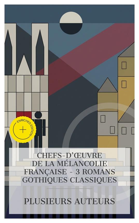 Chefs-d'œuvre de la Mélancolie Française - 3 Romans Gothiques Classiques