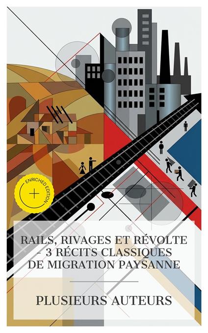 Rails, Rivages et Révolte – 3 Récits Classiques de Migration Paysanne