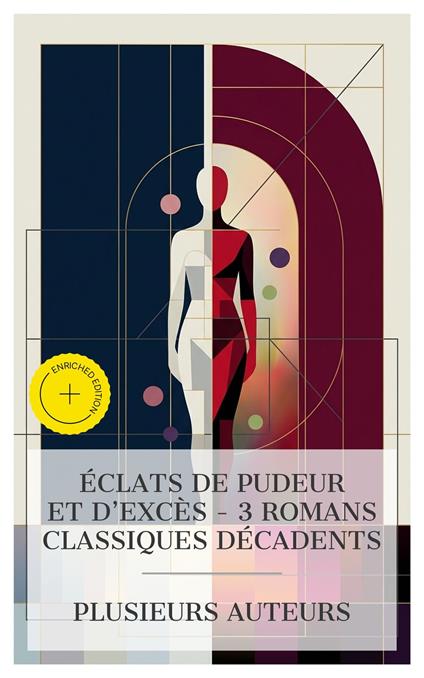 Éclats de Pudeur et d'Excès – 3 Romans Classiques Décadents