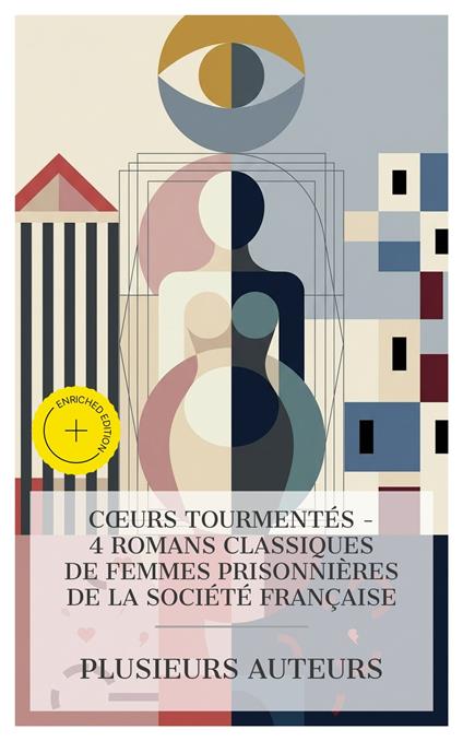 Cœurs Tourmentés - 4 Romans Classiques de Femmes Prisonnières de la Société Française