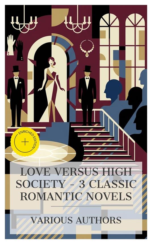 Love Versus High Society – 3 Classic Romantic Novels