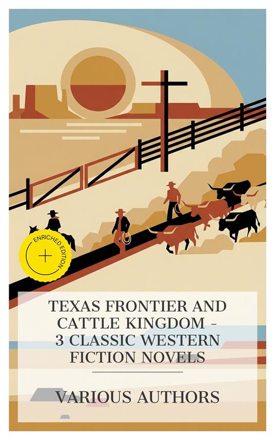 Texas Frontier and Cattle Kingdom – 3 Classic Western Fiction Novels