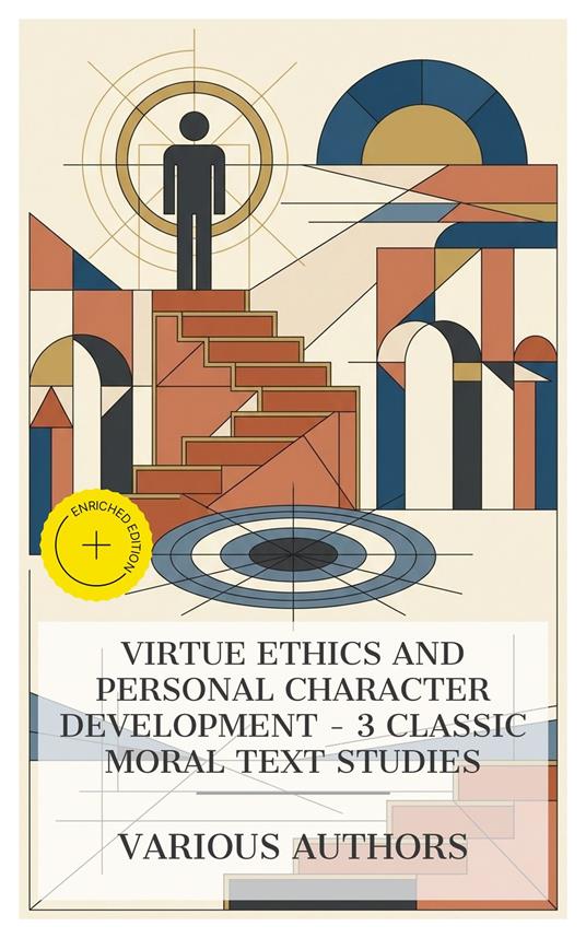 Virtue Ethics and Personal Character Development – 3 Classic Moral Text Studies