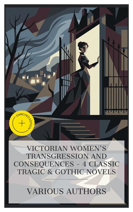 Victorian Women's Transgression and Consequences – 4 Classic Tragic & Gothic Novels