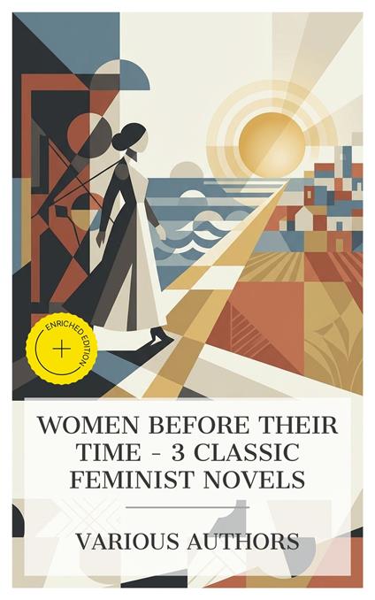 Women Before Their Time – 3 Classic Feminist Novels