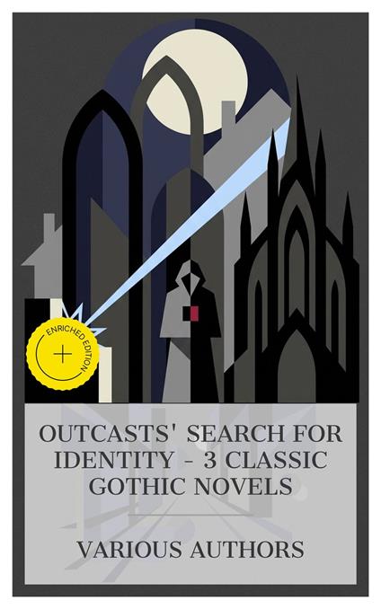 Outcasts' Search for Identity – 3 Classic Gothic Novels