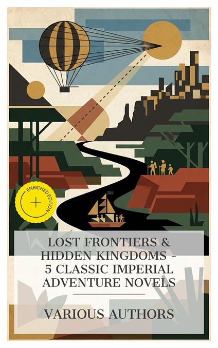 Lost Frontiers & Hidden Kingdoms – 5 Classic Imperial Adventure Novels
