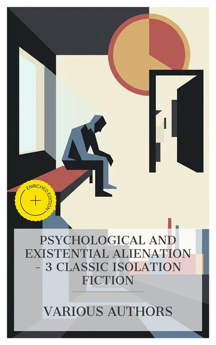 Psychological and Existential Alienation - 3 Classic Isolation Fiction