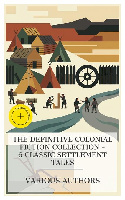 The Definitive Colonial Fiction Collection – 6 Classic Settlement Tales