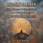 Cómo Alcanzar el Conocimiento de los Mundos Superiores