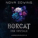 Borcat, der Brutale