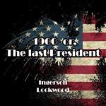 1900 or, The last President