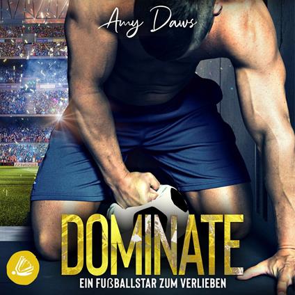 Dominate: Ein Fußballstar zum Verlieben