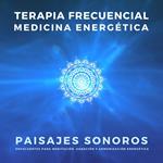TERAPIA FRECUENCIAL – MEDICINA ENERGÉTICA – SANACIÓN A TRAVÉS DEL SONIDO