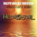 Essays: First Series. The Over-Soul
