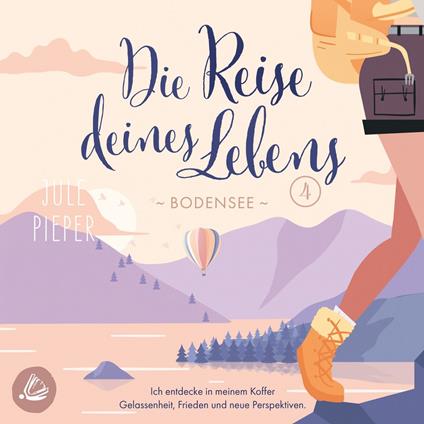 Die Reise deines Lebens 4 - Bodensee