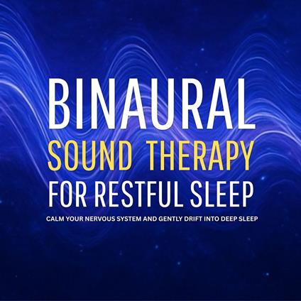 Binaural Sound Therapy for Restful Sleep