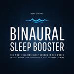 Binaural Sleep Booster (Very Strong) – The Most Relaxing Sleep Sounds in the World