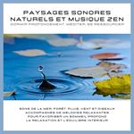 Paysages sonores naturels et musique zen – Dormir profondément, méditer, se ressourcer