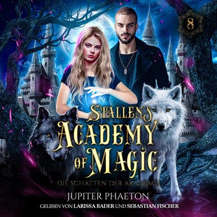 Stallen's Academy of Magic 8 - Die Schatten der Akademie