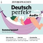 Deutsch perfekt Audio - Sommerpause?