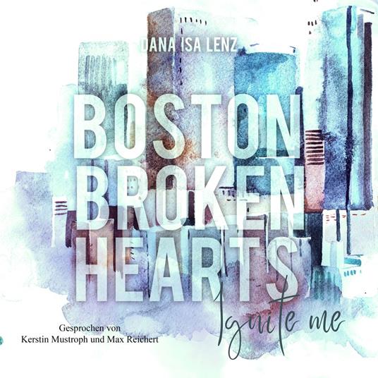 Boston Broken Hearts: Ignite Me (Boston-Broken-Hearts-Reihe 4)