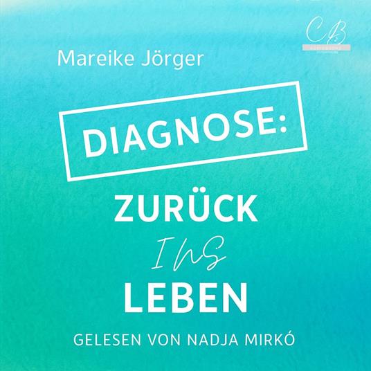 Diagnose: Zurück ins Leben