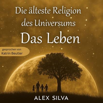 Die älteste Religion des Universums - Das Leben